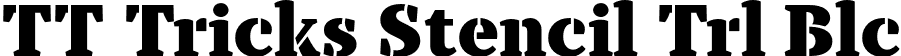 TT Tricks Stencil Trl Blc font | TT-Tricks-Stencil-Trial-Black.otf