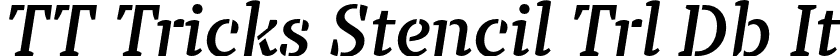 TT Tricks Stencil Trl Db It font | TT-Tricks-Stencil-Trial-DemiBold-Italic.otf