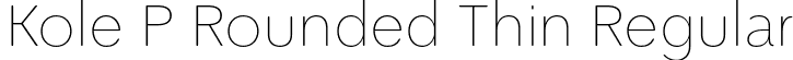 Kole P Rounded Thin Regular font | NicolassFonts - KolePRounded-Thin.otf