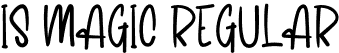 Is Magic Regular font | IsMagic.otf