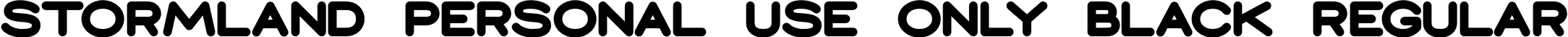Stormland PERSONAL USE ONLY Black Regular font | StormlandPersonalUseOnlyBlack-p7LBv.otf