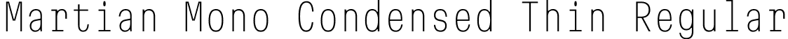 Martian Mono Condensed Thin Regular font | MartianMono_Condensed-Thin.ttf