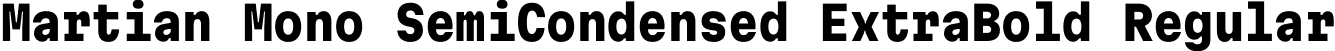 Martian Mono SemiCondensed ExtraBold Regular font | MartianMono_SemiCondensed-ExtraBold.ttf