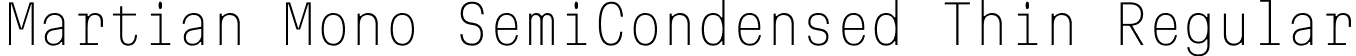 Martian Mono SemiCondensed Thin Regular font | MartianMono_SemiCondensed-Thin.ttf