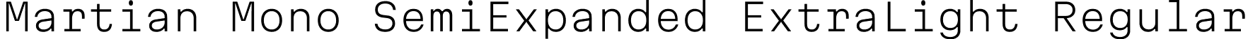 Martian Mono SemiExpanded ExtraLight Regular font | MartianMono_SemiExpanded-ExtraLight.ttf