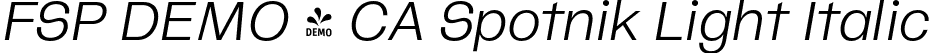 FSP DEMO - CA Spotnik Light Italic font | Fontspring-DEMO-caspotnik-lightitalic.otf