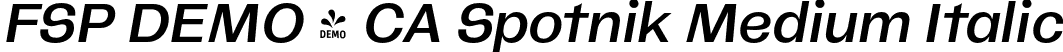 FSP DEMO - CA Spotnik Medium Italic font | Fontspring-DEMO-caspotnik-mediumitalic.otf