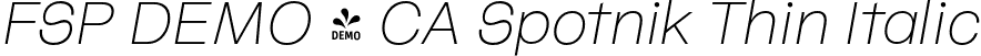 FSP DEMO - CA Spotnik Thin Italic font | Fontspring-DEMO-caspotnik-thinitalic.otf