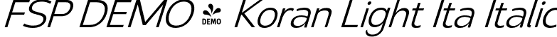 FSP DEMO - Koran Light Ita Italic font | Fontspring-DEMO-koran-lightitalic.otf