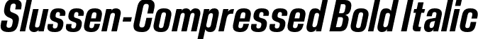 Slussen-Compressed Bold Italic font | Slussen-Compressed-Bold-Italic-TRIAL.otf