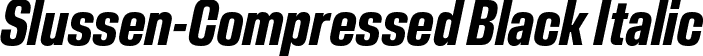 Slussen-Compressed Black Italic font | Slussen-Compressed-Black-Italic-TRIAL.otf