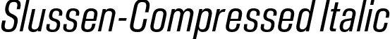 Slussen-Compressed Italic font | Slussen-Compressed-Regular-Italic-TRIAL.otf