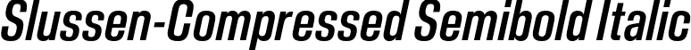 Slussen-Compressed Semibold Italic font | Slussen-Compressed-Semibold-Italic-TRIAL.otf