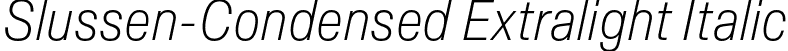 Slussen-Condensed Extralight Italic font | Slussen-Condensed-Extralight-Italic-TRIAL.otf