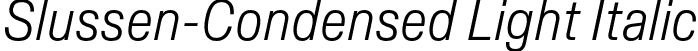 Slussen-Condensed Light Italic font | Slussen-Condensed-Light-Italic-TRIAL.otf