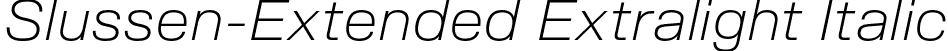 Slussen-Extended Extralight Italic font | Slussen-Extended-Extralight-Italic-TRIAL.otf