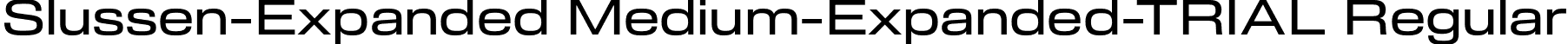 Slussen-Expanded Medium-Expanded-TRIAL Regular font | Slussen-Expanded-Medium-TRIAL.otf