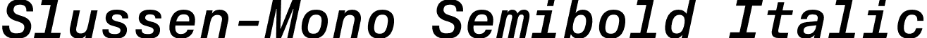 Slussen-Mono Semibold Italic font | Slussen-Mono-Semibold-Italic.otf