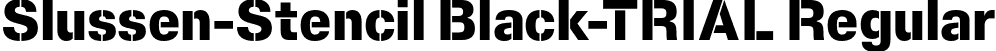 Slussen-Stencil Black-TRIAL Regular font | Slussen-Stencil-Black-TRIAL.otf