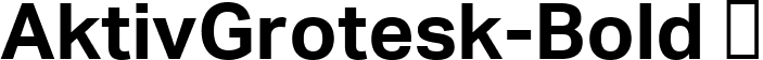 AktivGrotesk-Bold  font | AktivGrotesk-Bold.ttf