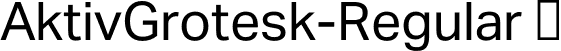 AktivGrotesk-Regular  font | AktivGrotesk-Regular.otf