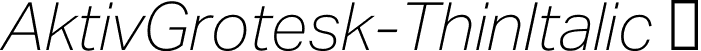 AktivGrotesk-ThinItalic  font | AktivGrotesk-ThinItalic.otf