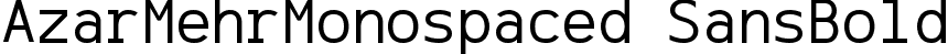 AzarMehrMonospaced SansBold font | AzarMehrMonospacedSansBold.ttf