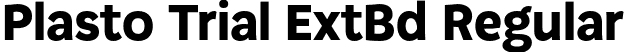 Plasto Trial ExtBd Regular font | PlastoTrial-ExtraBold.otf