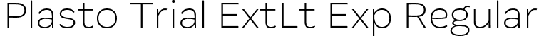 Plasto Trial ExtLt Exp Regular font | PlastoTrial-ExtLtExp.otf