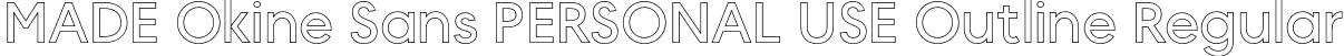 MADE Okine Sans PERSONAL USE Outline Regular font | MADEOkineSansPERSONALUSE-RegularOutline.otf