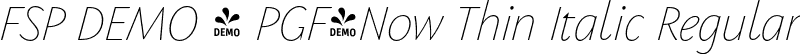 FSP DEMO - PGF-Now Thin Italic Regular font | Fontspring-DEMO-pgf-now-thinitalic.otf