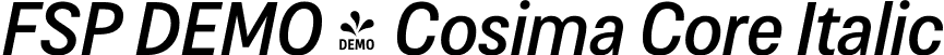 FSP DEMO - Cosima Core Italic font | Fontspring-DEMO-cosimacore-regularitalic.otf