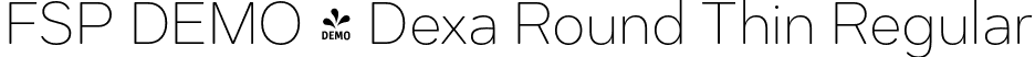 FSP DEMO - Dexa Round Thin Regular font | Fontspring-DEMO-dexaround-100-thin.otf