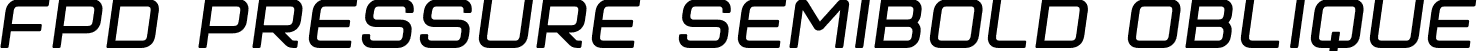 FPD Pressure SemiBold Oblique font | fpdpressure-semiboldoblique.otf