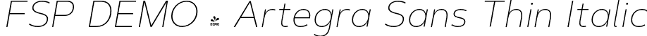 FSP DEMO - Artegra Sans Thin Italic font | Fontspring-DEMO-artegra_sans-100-thin-italic.otf