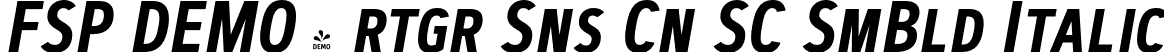 FSP DEMO - rtgr Sns Cn SC SmBld Italic font | Fontspring-DEMO-artegra_sans-condensed-sc-600-semibold-italic.otf