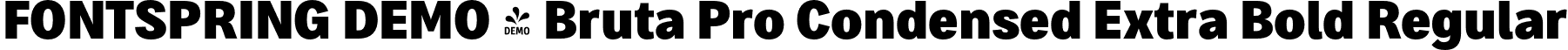 FONTSPRING DEMO - Bruta Pro Condensed Extra Bold Regular font | Fontspring-DEMO-brutaprocondensed-extrabold.otf