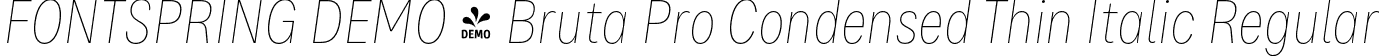 FONTSPRING DEMO - Bruta Pro Condensed Thin Italic Regular font | Fontspring-DEMO-brutaprocondensed-thinitalic.otf