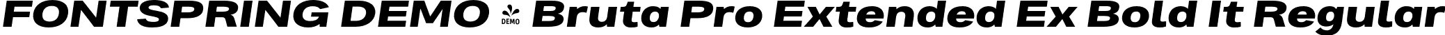 FONTSPRING DEMO - Bruta Pro Extended Ex Bold It Regular font | Fontspring-DEMO-brutaproextended-extrabolditalic.otf