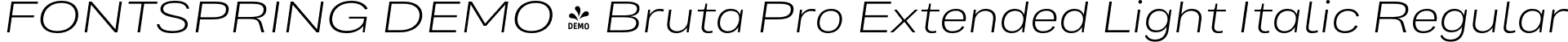 FONTSPRING DEMO - Bruta Pro Extended Light Italic Regular font | Fontspring-DEMO-brutaproextended-lightitalic.otf