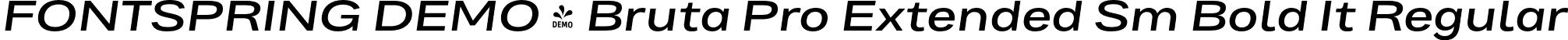 FONTSPRING DEMO - Bruta Pro Extended Sm Bold It Regular font | Fontspring-DEMO-brutaproextended-semibolditalic.otf