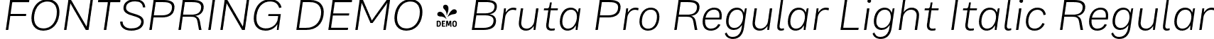 FONTSPRING DEMO - Bruta Pro Regular Light Italic Regular font | Fontspring-DEMO-brutaproregular-lightitalic.otf