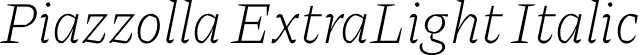 Piazzolla ExtraLight Italic font | Piazzolla-ExtraLightItalic.otf