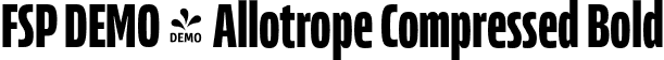 FSP DEMO - Allotrope Compressed Bold font | Fontspring-DEMO-allotropecomp-bold.otf