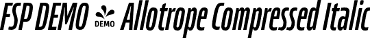 FSP DEMO - Allotrope Compressed Italic font | Fontspring-DEMO-allotropecomp-italic.otf