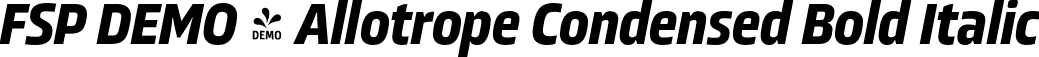 FSP DEMO - Allotrope Condensed Bold Italic font | Fontspring-DEMO-allotropecond-bolditalic.otf