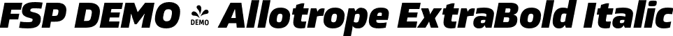 FSP DEMO - Allotrope ExtraBold Italic font | Fontspring-DEMO-allotrope-extrabolditalic.otf