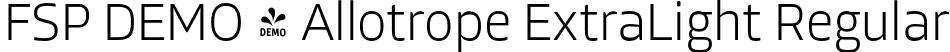 FSP DEMO - Allotrope ExtraLight Regular font | Fontspring-DEMO-allotrope-extralight.otf