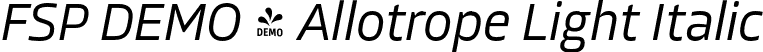 FSP DEMO - Allotrope Light Italic font | Fontspring-DEMO-allotrope-lightitalic.otf