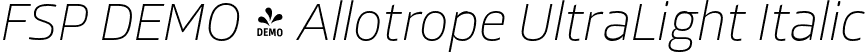 FSP DEMO - Allotrope UltraLight Italic font | Fontspring-DEMO-allotrope-ultralightitalic.otf